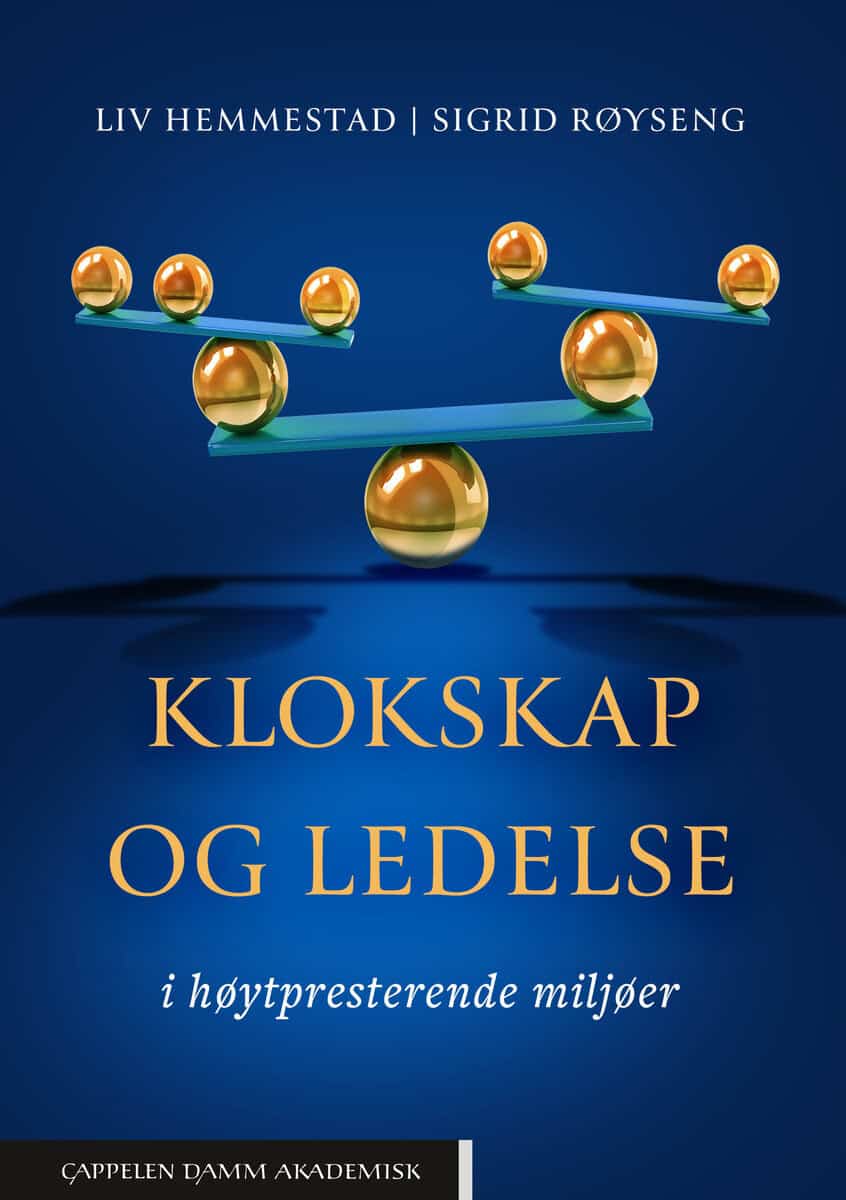 Hemmestad, Liv ; Røyseng, Sigrid  : Klokskap og ledelse i høytpresterende miljøer