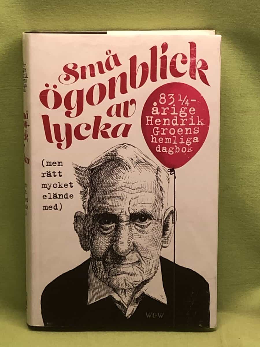 Hendrik Groen : Små ögonblick av lycka (men rätt mycket elände med)