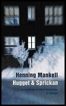 Henning Mankell : Hugget och sprickan (lättläst)