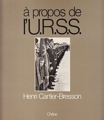 Henri Cartier-Bresson : À propos de l'U.R.S.S. photographies de Henri Cartier-Bresson