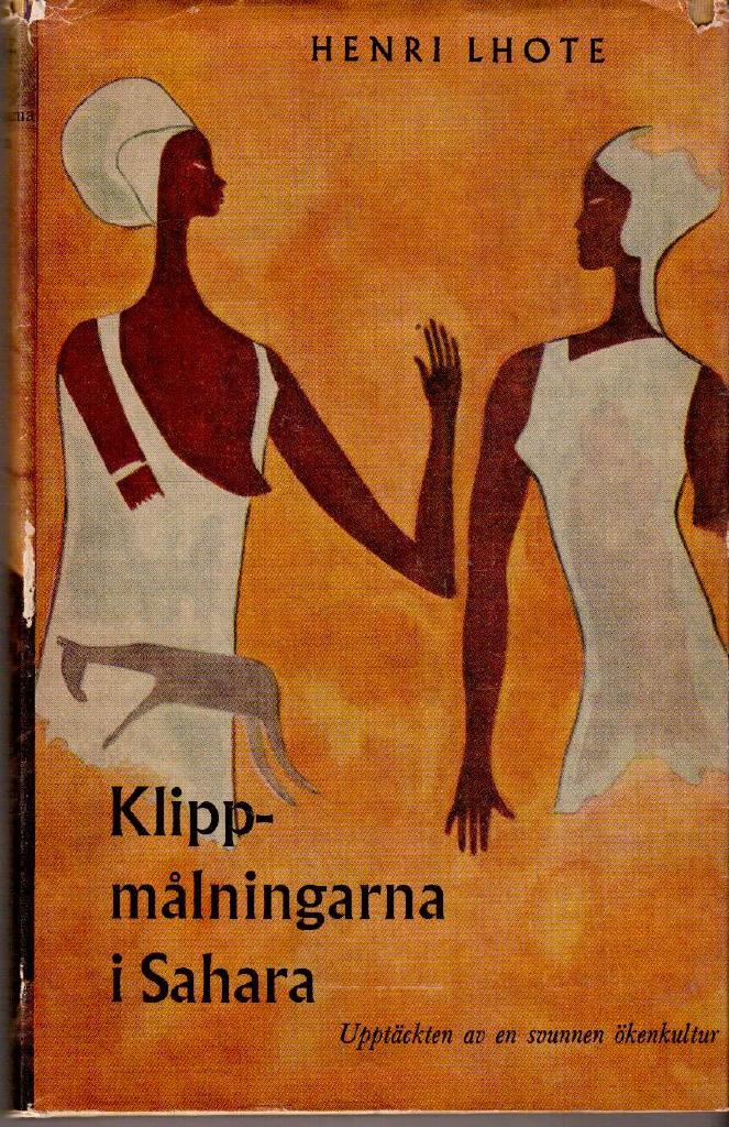 Henri Lhote : Klippmålningarna i Sahara. Upptäckten av en svunnen ökenkultur