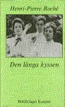 Henri-Pierre Roché : Den långa kyssen