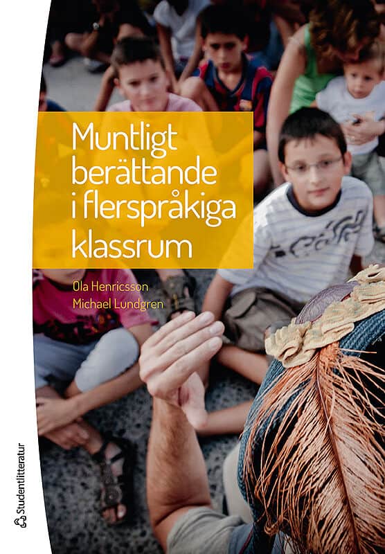 Henricsson, Ola ; Lundgren, Michael : Muntligt berättande i flerspråkiga klassrum