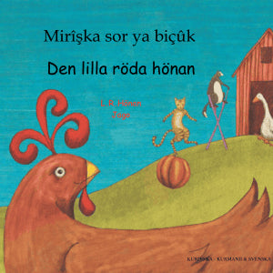 Barkow, Henriette ; Hirori, Viyan : Den lilla röda hönan  (kurmanji och svenska)