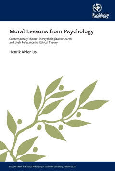 Henrik Ahlenius : Moral Lessons from psychology : contemporary themes in psychological research and their relevance for ethical theory