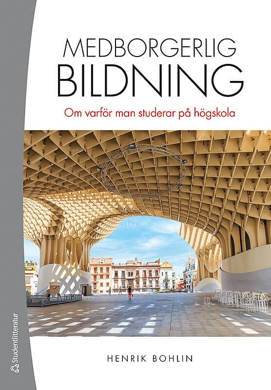 Henrik Bohlin : Medborgerlig bildning : om varför man studerar på högskola
