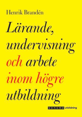 Henrik Brandén : Lärande, undervisning och arbete inom högre utbildning