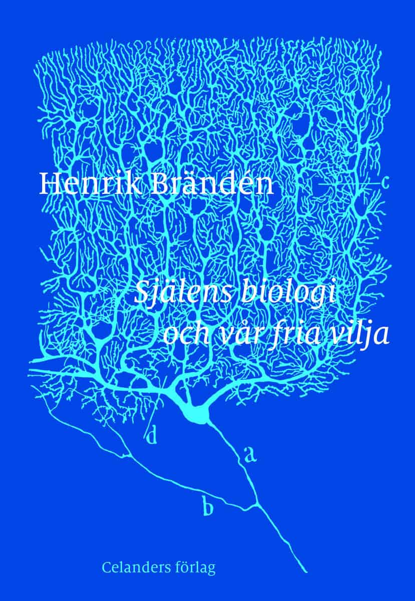 Henrik Brändén : Själens biologi och vår fria vilja