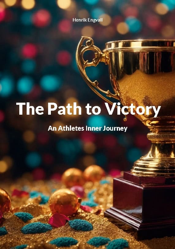 Henrik Engvall : The path to victory : an athletes inner journey