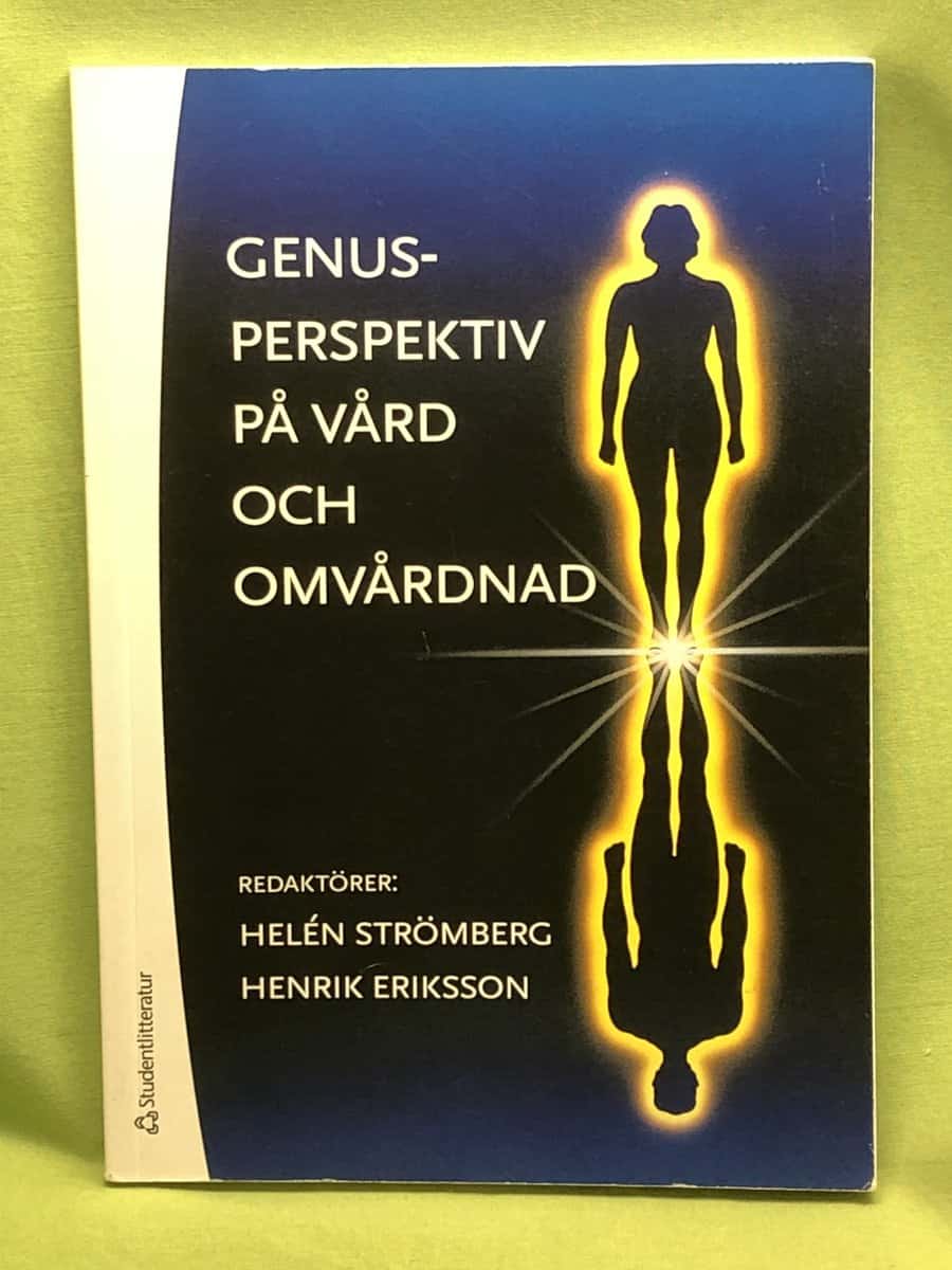 Henrik Eriksson Helen Strömberg : Genusperspektiv på vård och omvårdnad