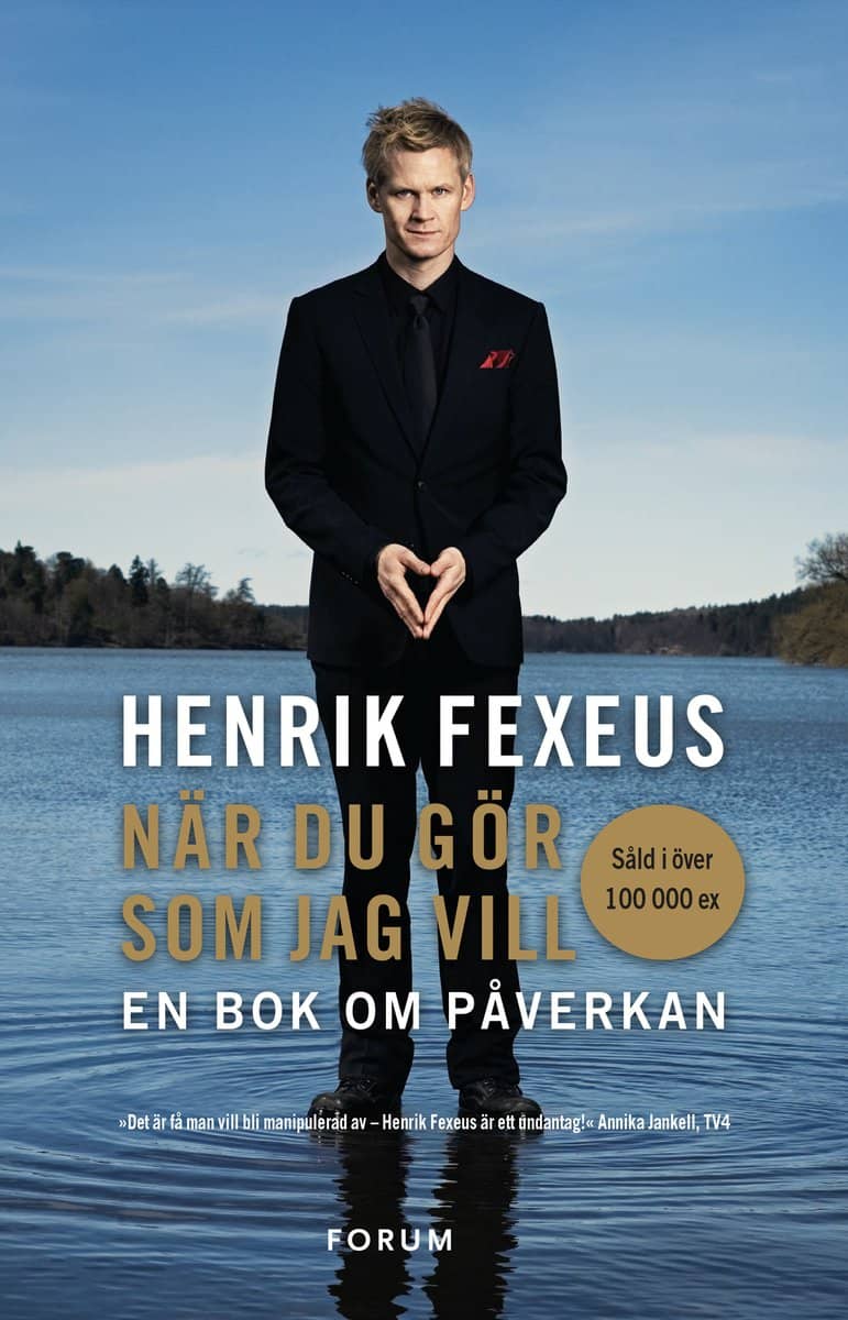 Henrik Fexeus : När du gör som jag vill : en bok om påverkan