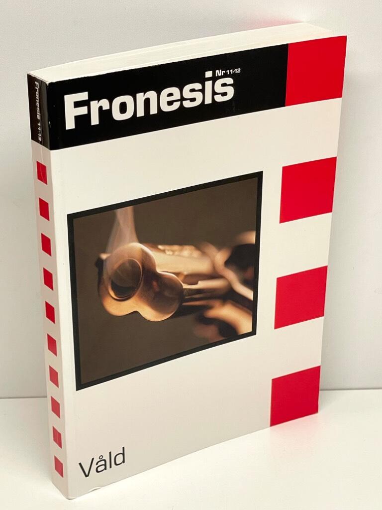 Henrik Gundenäs, Klas Gustavsson, Petra Hall, Anders Kalat, Camilla A Lundberg, Magnus Wennerhag : Fronesis. Nr 11-12 (Nr 3-4 2002), Våld