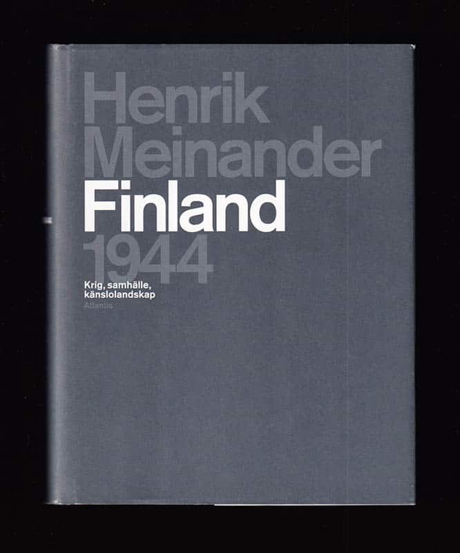 Henrik Meinander : Finland 1944. Krig, samhälle, känslolandskap