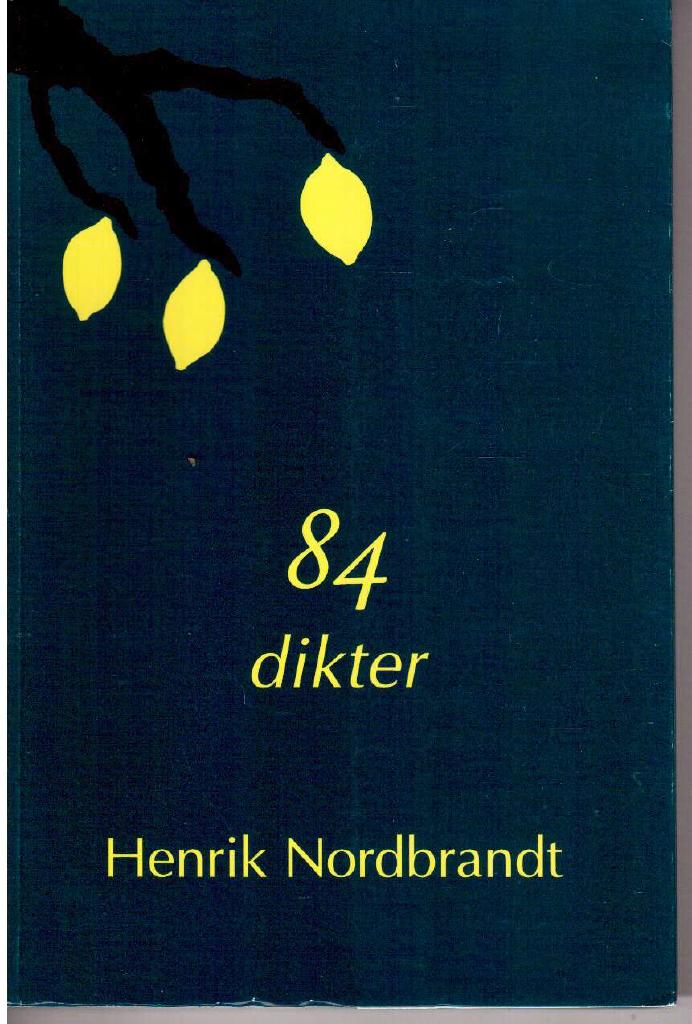 Henrik Nordbrandt : 84 dikter