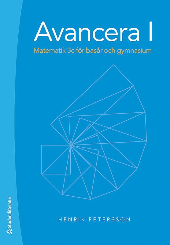 Henrik Petersson : Avancera I - Matematik 3c för basår och gymnasium