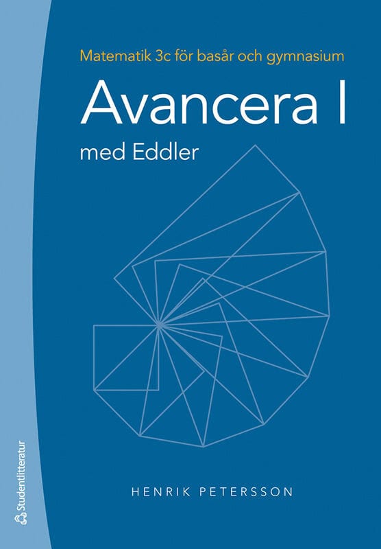 Henrik Petersson : Avancera I med Eddler : matematik 3c för basår och gymnasium