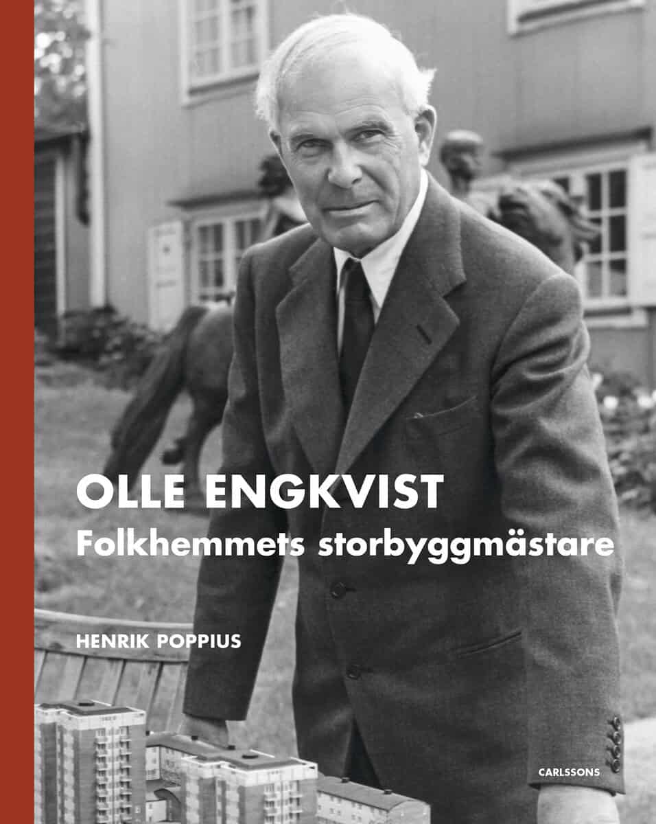 Henrik Poppius : Olle Engkvist : folkhemmets storbyggmästare