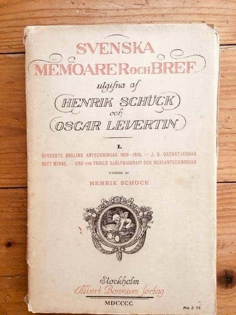 Henrik Schuck : Överste Brelins anteckningar (1809-1818) - J.C. Oxenstjernas Mitt minne - Uno von Troils själfbiografi och reseanteckningar.