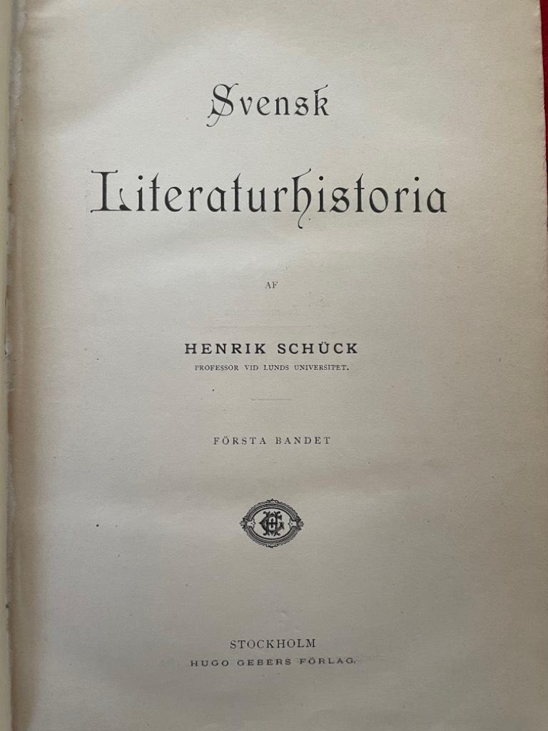 Henrik Schuck : Svensk literaturhistoria I [ allt som utkom ]
