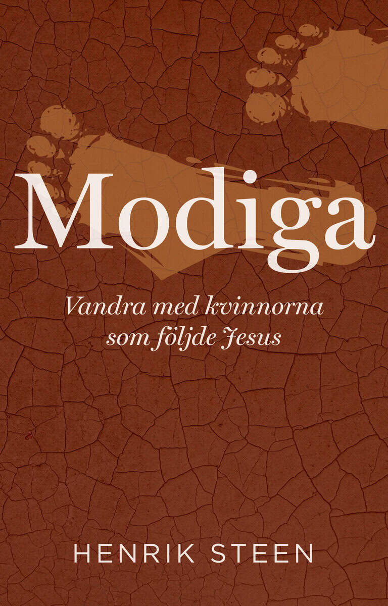 Henrik Steen : Modiga-vandra med kvinnorna som följde Jesus
