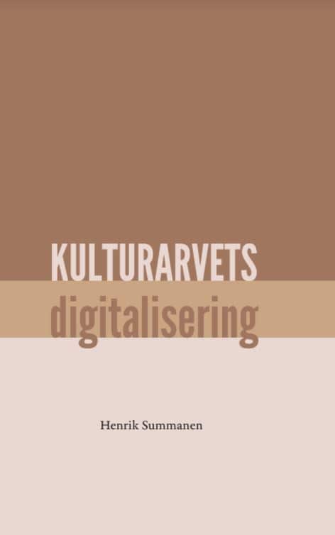 Henrik Summanen : Kulturarvets digitalisering