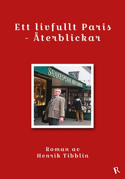Henrik Tibblin : Ett livfullt Paris : återblickar