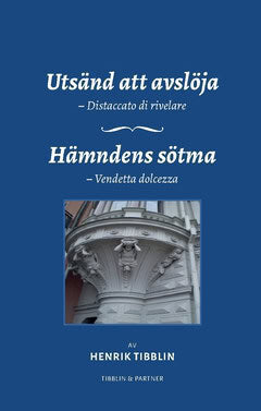 Henrik Tibblin : Utsänd att avslöja ; Hämndens sötma