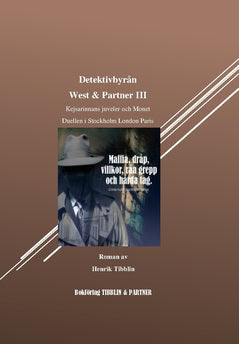 Henrik Tibblin : West & Partner Detektivbyrå III : Kejsarinnans juveler ; Duellen i Stockholm, London, Paris