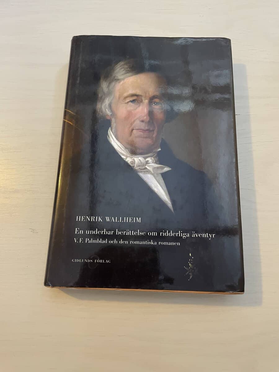 Henrik Wallheim : En underbar berättelse om ridderliga äventyr V. F. Palmblad och den romantiska romanen