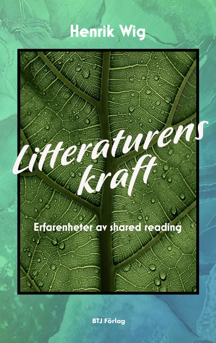 Henrik Wig : Litteraturens kraft : erfarenheter av shared reading