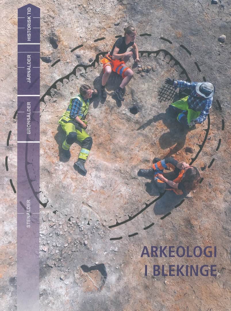 Henriksson, Mikael ; Menander, Hanna ; Ström, Susanne [red.] : Arkeologi i Blekinge
