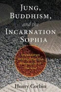 Henry Corbin : Jung, Buddhism, and the incarnation of Sophia