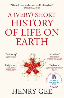 Henry Gee : A (Very) Short History of Life On Earth