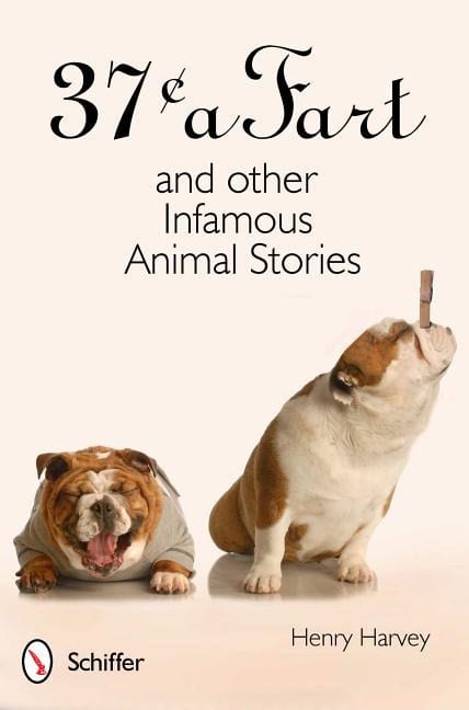 Henry Harvey : 37¢ A Fart And Other Infamous Animal Stories