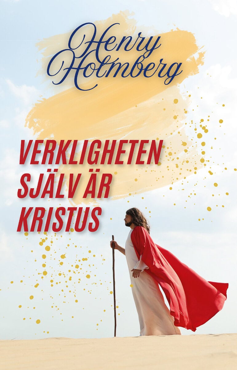 Henry Holmberg : Verkligheten själv är Kristus