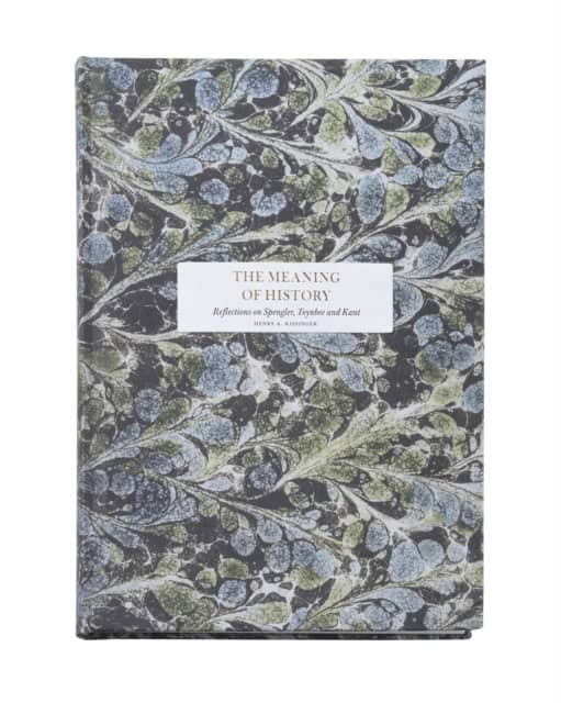 Henry Kissinger : The meaning of history: reflections on Spengler, Toynbee and Kant