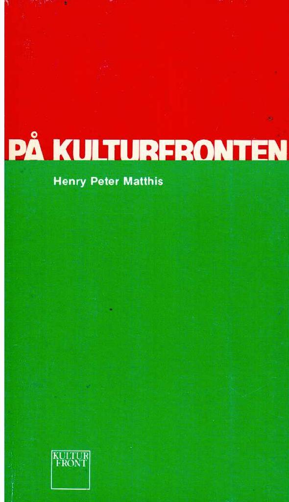 Henry Peter Matthis : På kulturfronten. Artiklar och tal 1935-1977