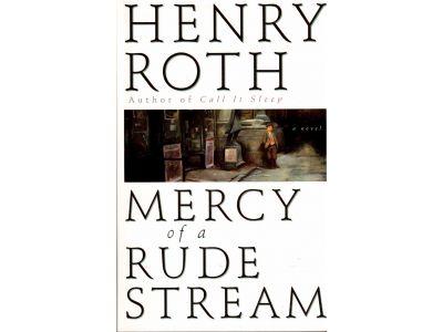 Henry Roth : Mercy of a rude stream