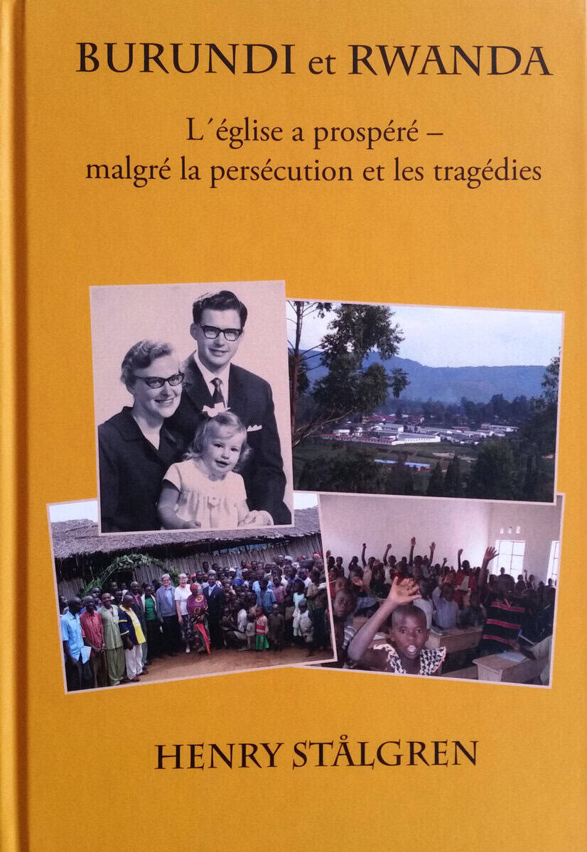 Henry Stålgren : Burundi et Rwanda - L´église a prospéré malgré la persécution et les tragédies