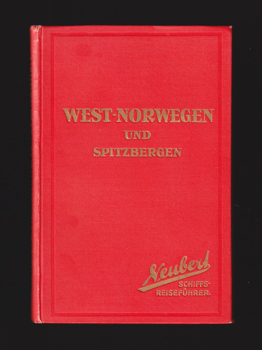 Herbert, Carl ; Neubert, Ott : West-Norwegen und Spitzbergen. Führer für Schiffsreisende. Bearbeitet von Kapitän C. Herbert und Otto Neubert