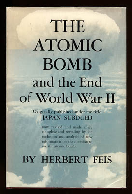 Herbert Feis : The atomic bomb and the end of World War II