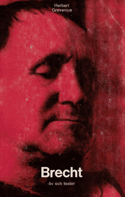 Herbert Grevenius : Brecht - liv och teater
