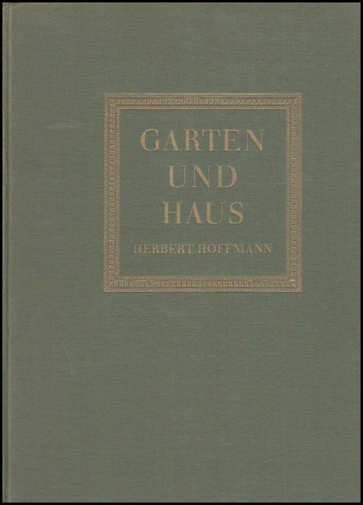 Herbert Hoffmann : Garten und Haus