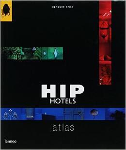 Herbert Ypma : HIP HOTELS atlas