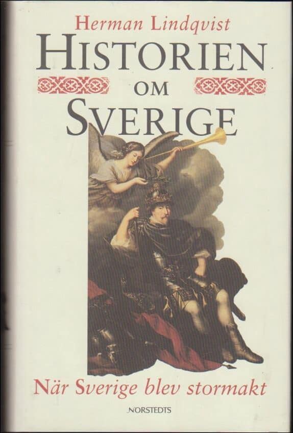 Herman Lindqvist : Historien om Sverige. När Sverige blev stormakt