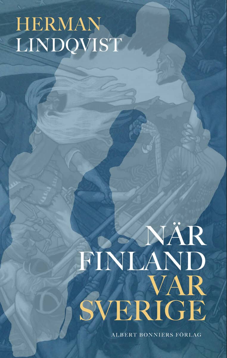 Herman Lindqvist : När Finland var Sverige