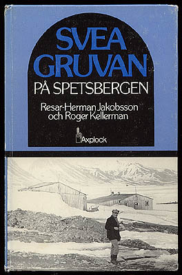 Jakobsson, Herman 'Resar-Herman' . Kellerman, Roger : Sveagruvan på Spetsbergen