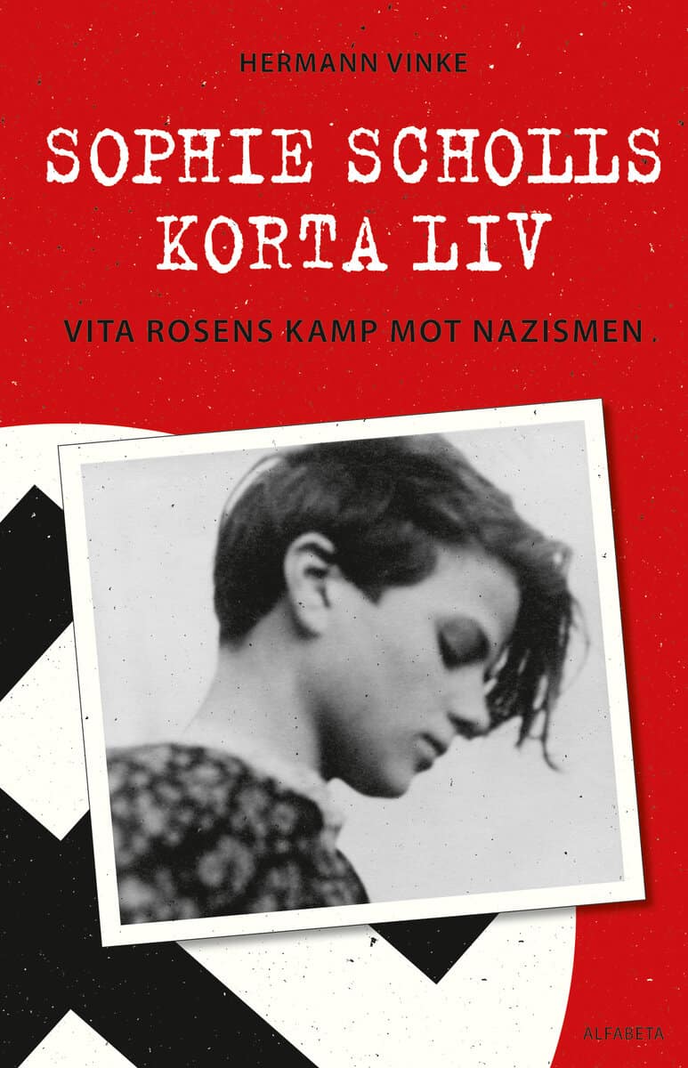 Hermann Vinke : Sophie Scholls korta liv : vita rosens kamp mot nazismen