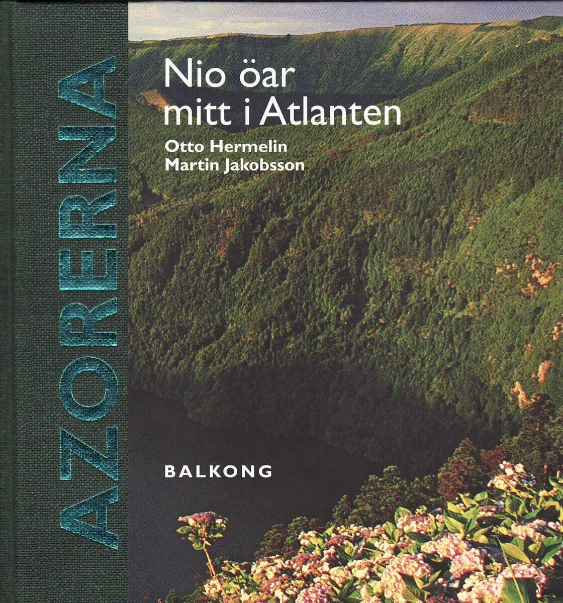 Hermelin, Otto ; Jakobsson, Martin : Azorerna : nio öar mitt i Atlanten