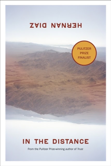 Hernan Diaz : In the Distance